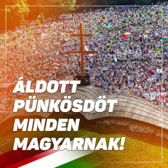 ÁLDOTT PÜNKÖSDÖT MINDEN MAGYARNAK!